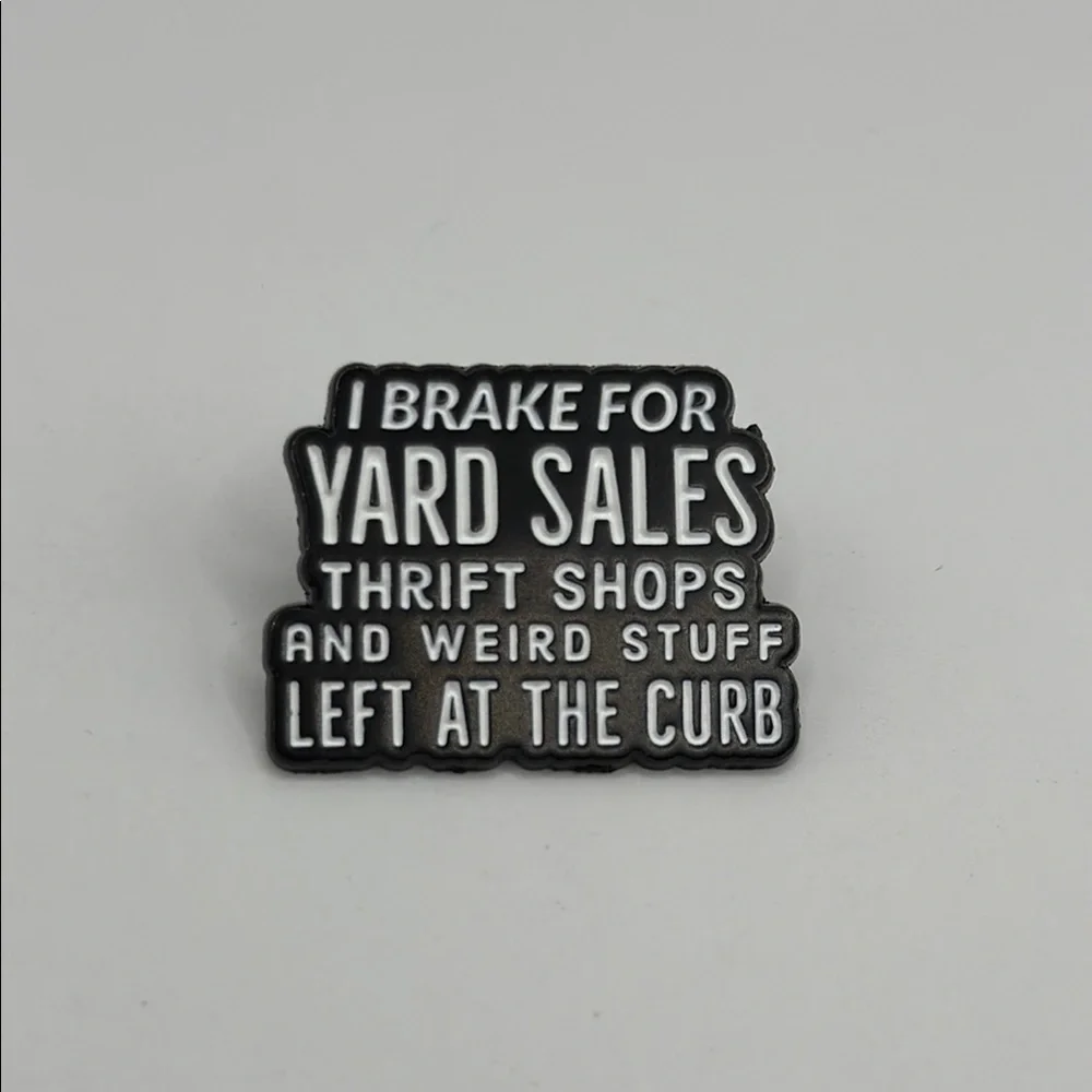 3/$25 Black and White Unisex Pin “I Brake for Yard Sales Thrift Shops and…”
